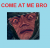 Come at me bro.png